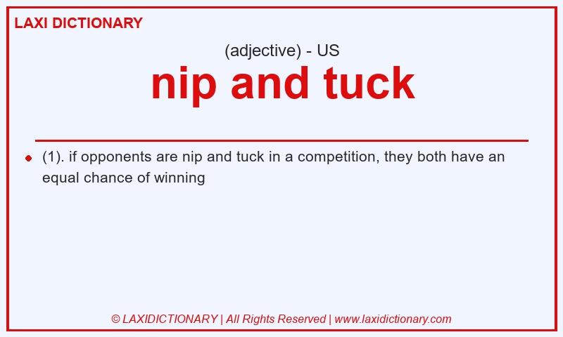 Definition nip and tuck in American English
