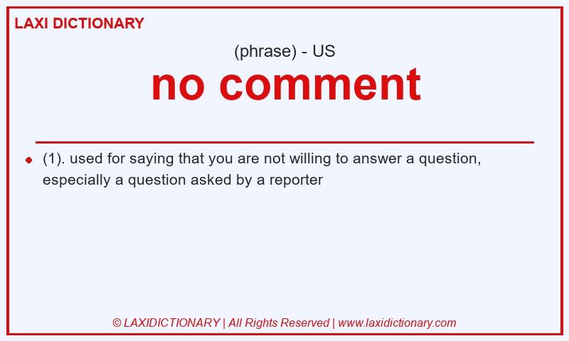 Definition no comment in American English