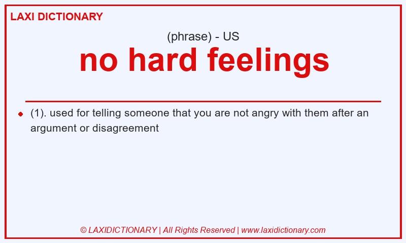 Definition no hard feelings in American English