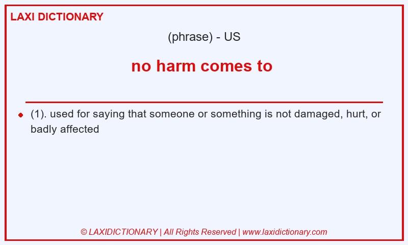 Definition no harm comes to  in American English
