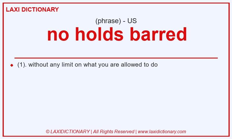 Definition no holds barred in American English