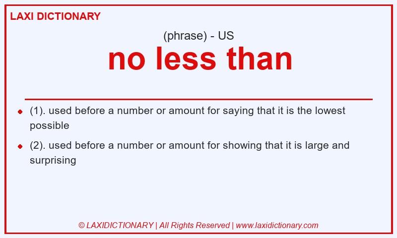 Definition no less than in American English