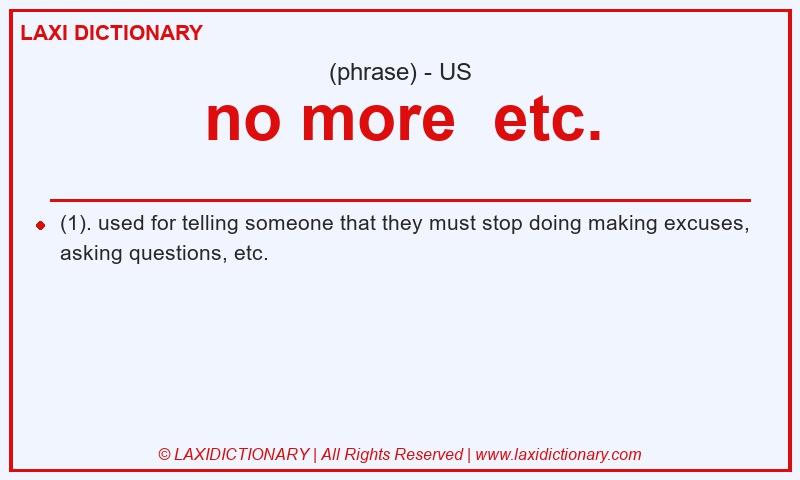 Definition no more  etc. in American English