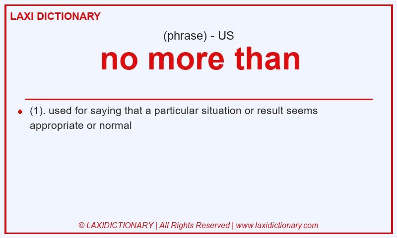 Definition no more than in American English