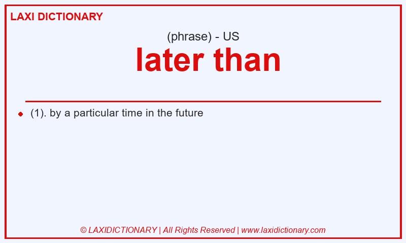 Definition later than in American English