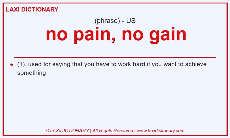 Definition no pain, no gain in American English