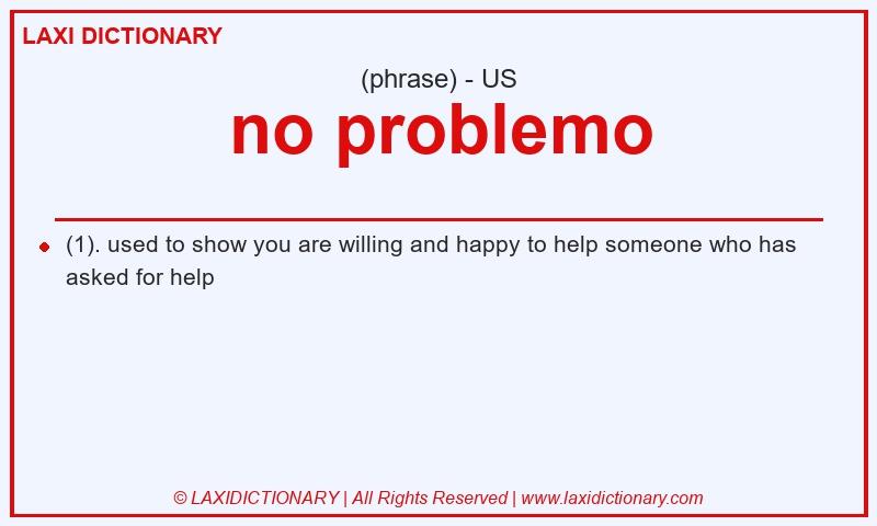 Definition no problemo in American English