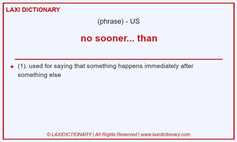 Definition no sooner... than in American English