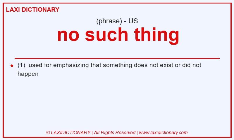 Definition no such thing in American English