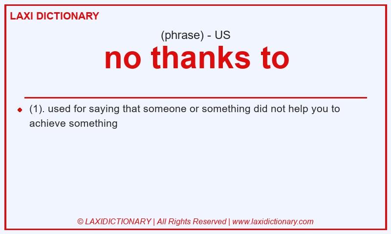 Definition no thanks to in American English