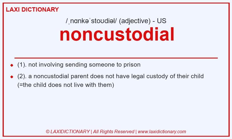 Definition noncustodial in American English