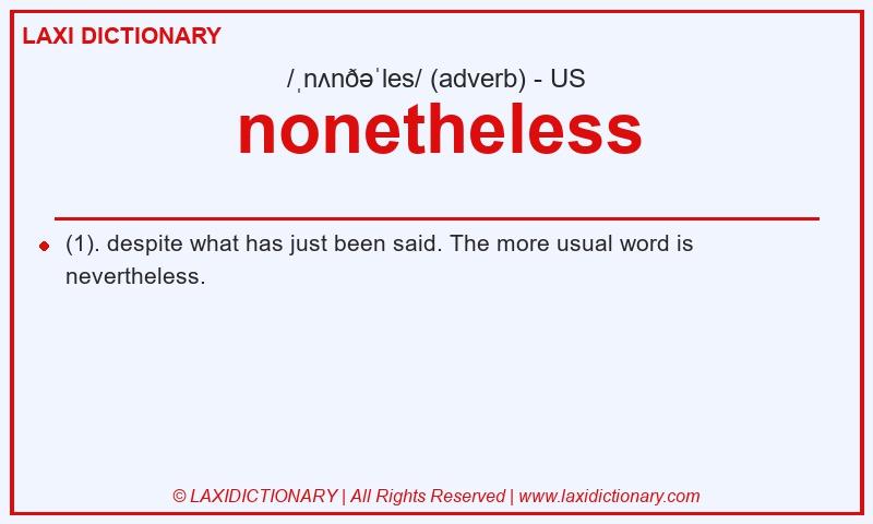 Definition nonetheless in American English
