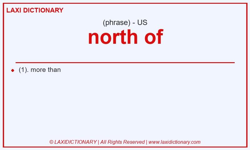 Definition north of in American English