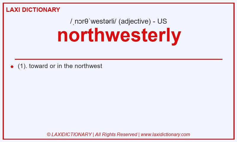 Definition northwesterly in American English