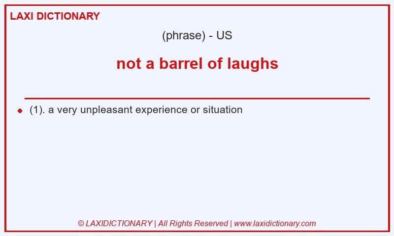 Definition not a barrel of laughs in American English