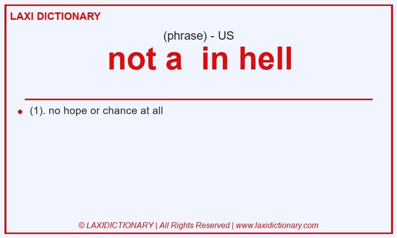 Definition not a in hell in American English