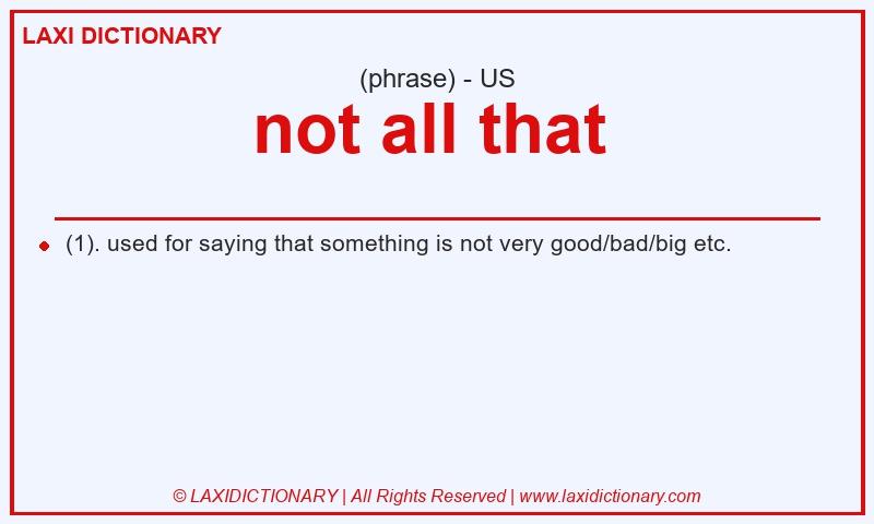 Definition not all that  in American English