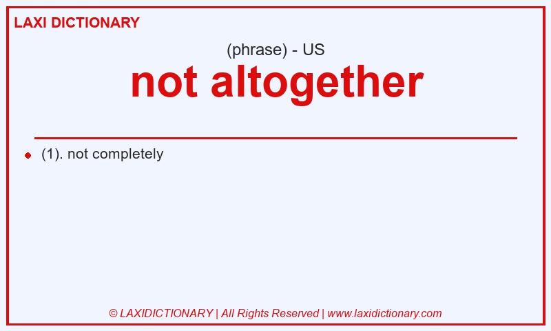 Definition not altogether in American English