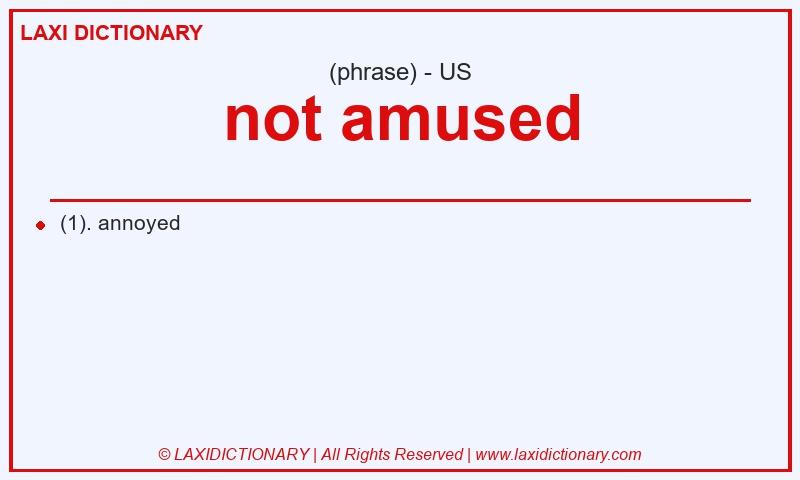 Definition not amused in American English