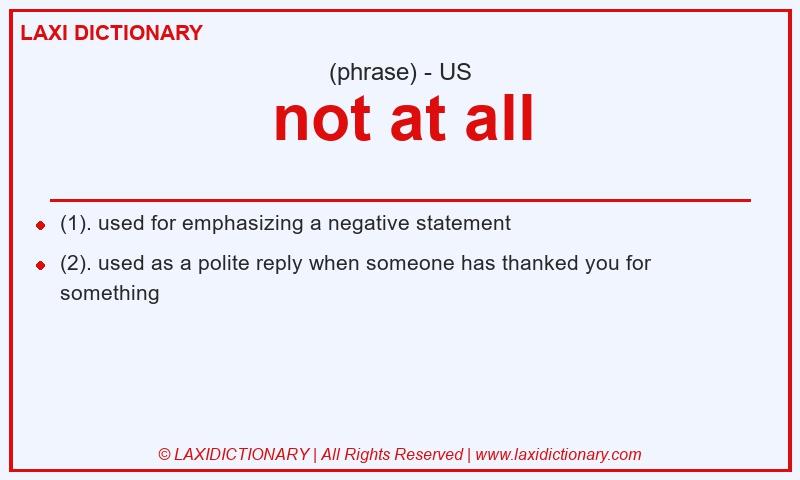 Definition not at all in American English