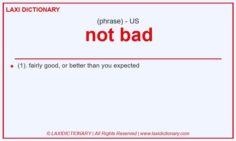 Definition not bad in American English