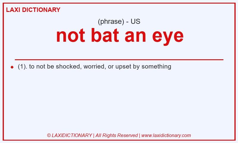 Definition not bat an eye in American English