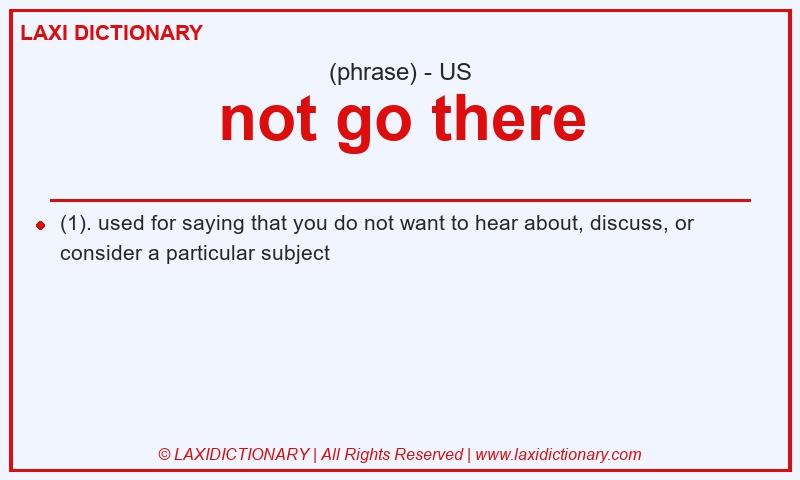 Definition not go there in American English