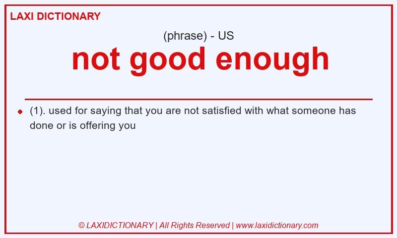 Definition not good enough in American English