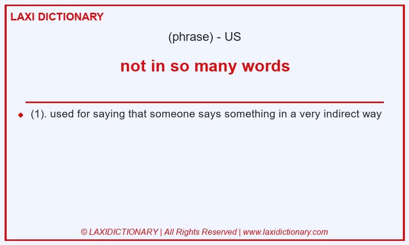 Definition not in so many words in American English