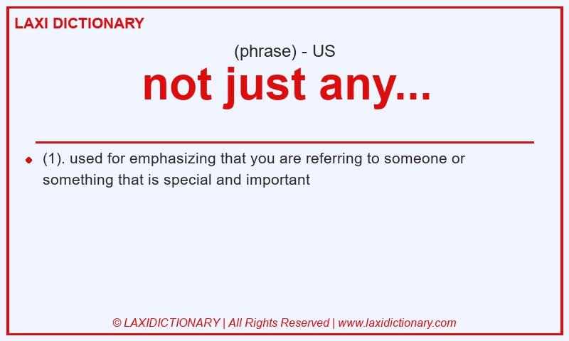 Definition not just any... in American English