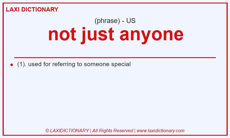 Definition not just anyone in American English