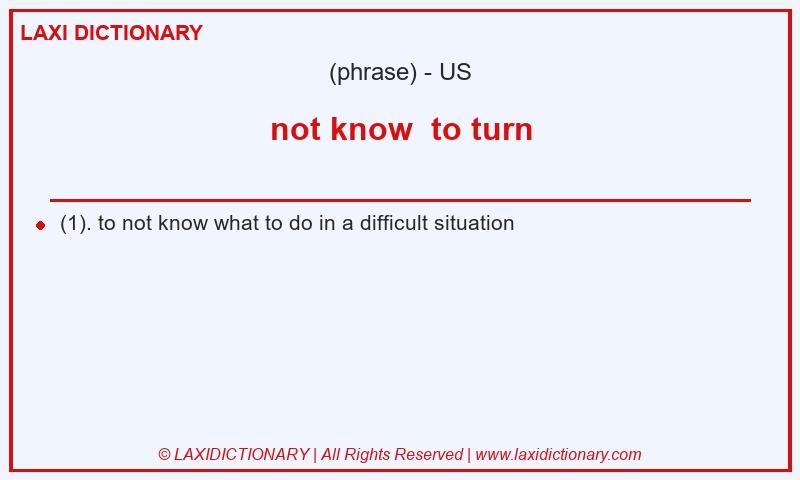 Definition not know  to turn in American English