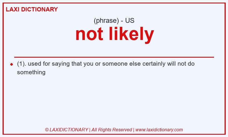 Definition not likely in American English