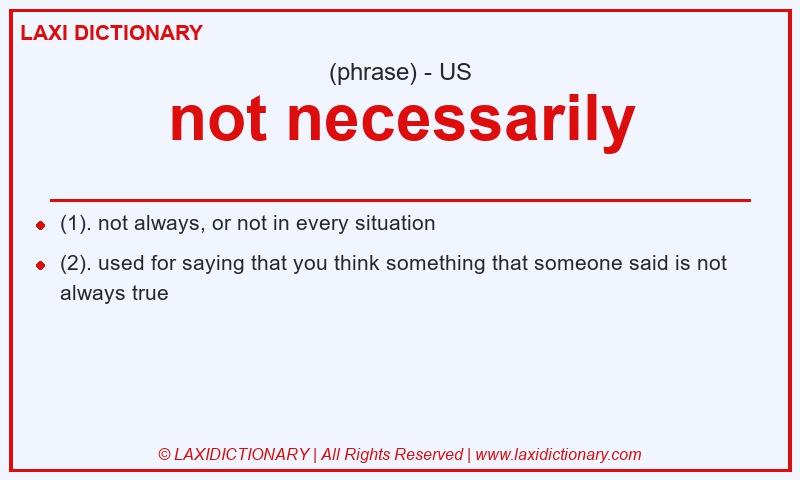 Definition not necessarily in American English