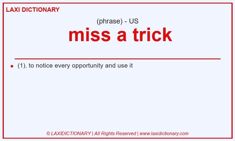 Definition  miss a trick in American English