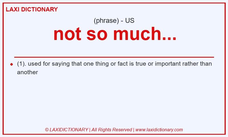 Definition not so much... in American English
