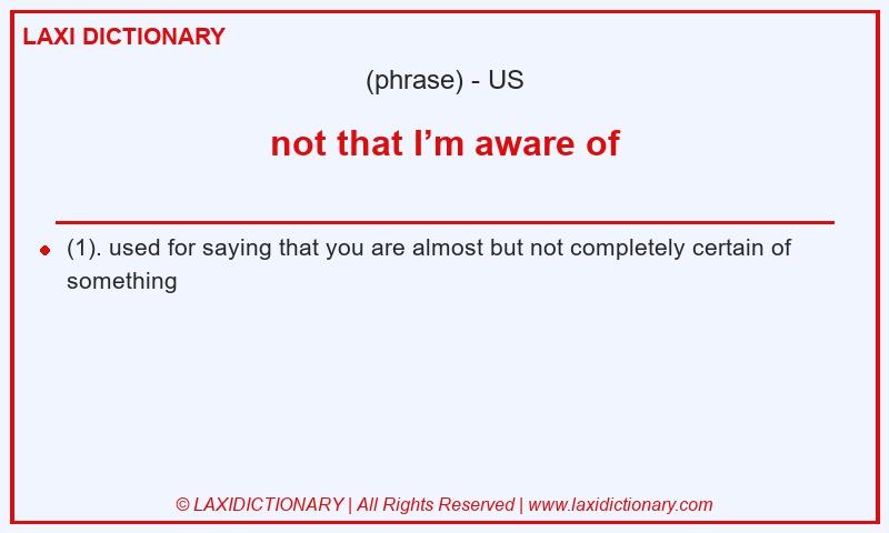 Definition not that I’m aware of in American English