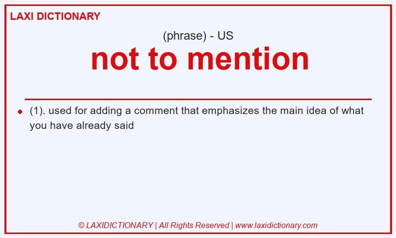 Definition not to mention in American English