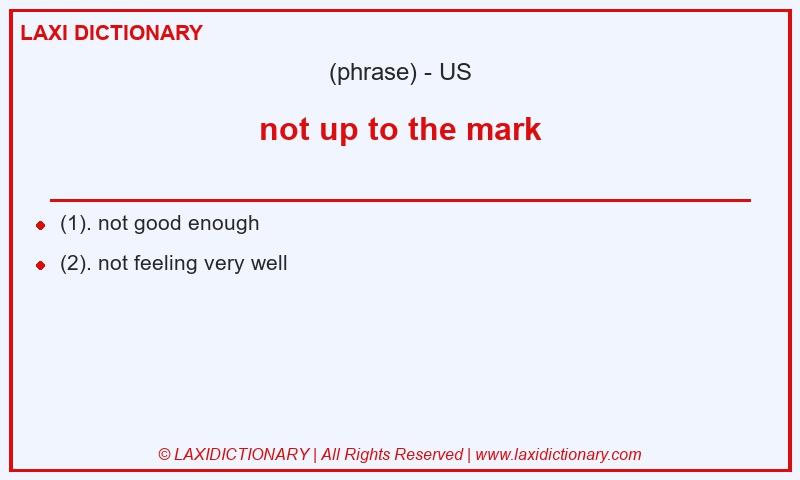 Definition not up to the mark in American English