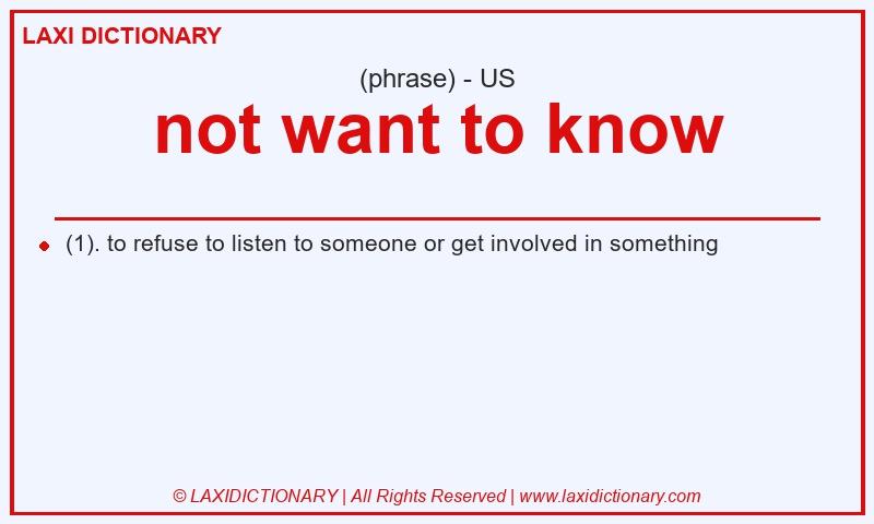 Definition not want to know in American English