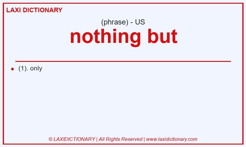 Definition nothing but in American English