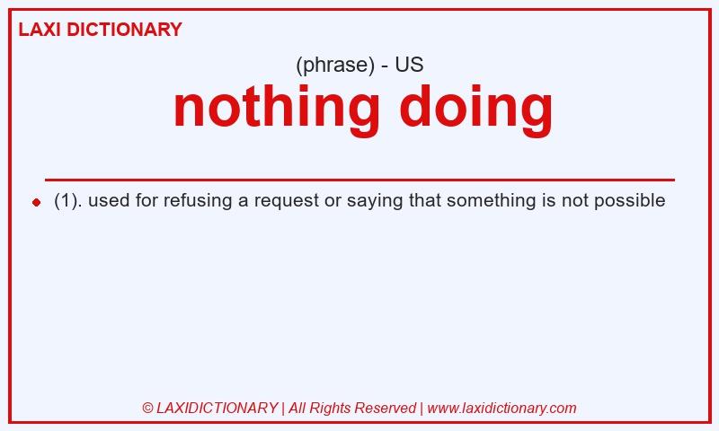 Definition nothing doing in American English