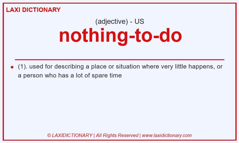 Definition nothing-to-do in American English
