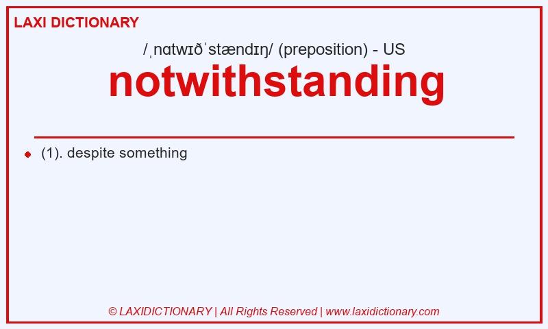 Definition notwithstanding in American English