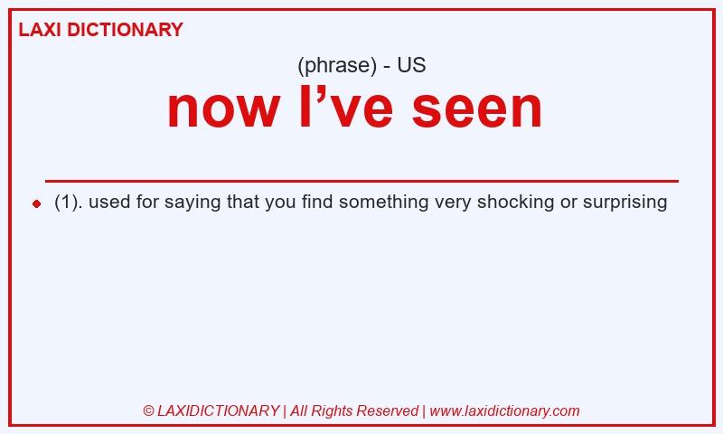 Definition now I’ve seen in American English