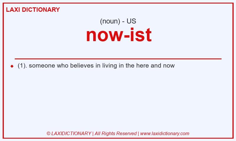 Definition now-ist in American English