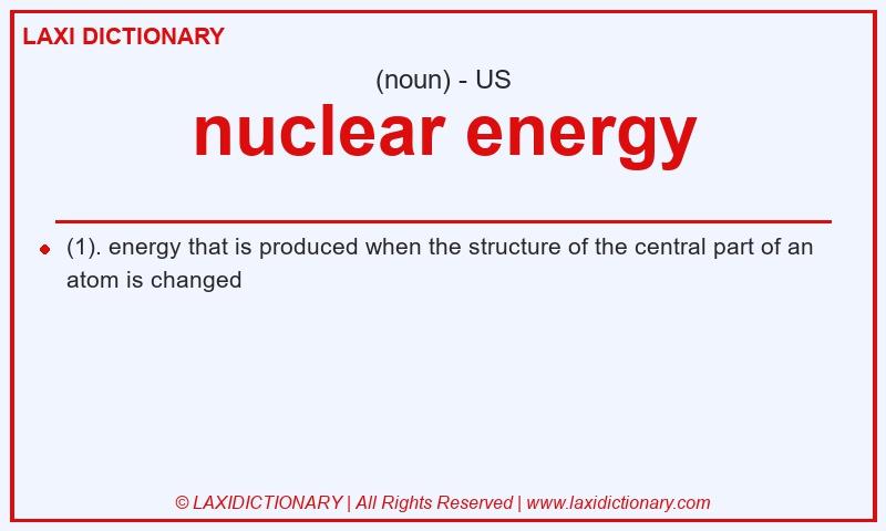 Definition nuclear energy in American English