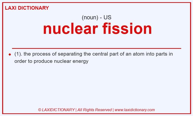 Definition nuclear fission in American English