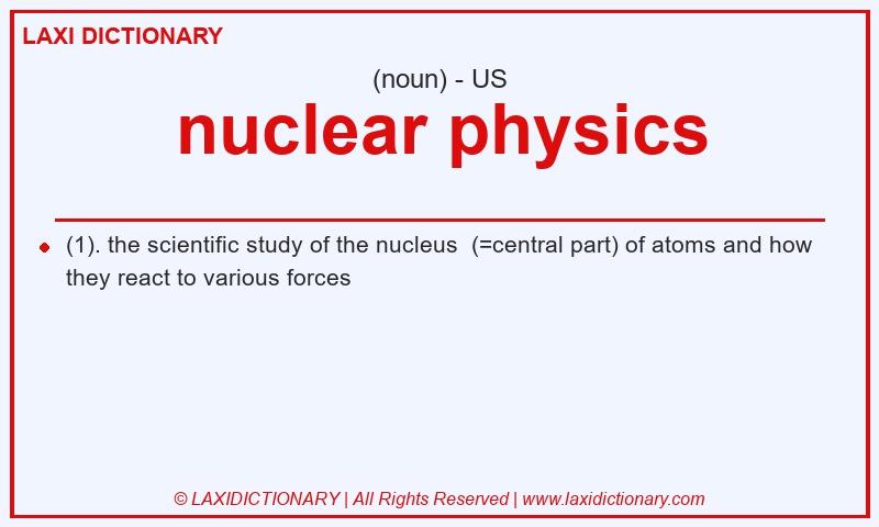 Definition nuclear physics in American English