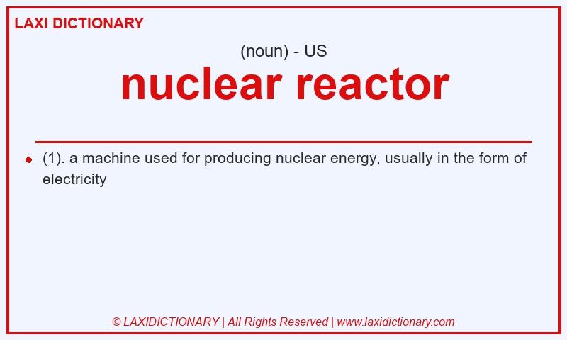 Definition nuclear reactor in American English
